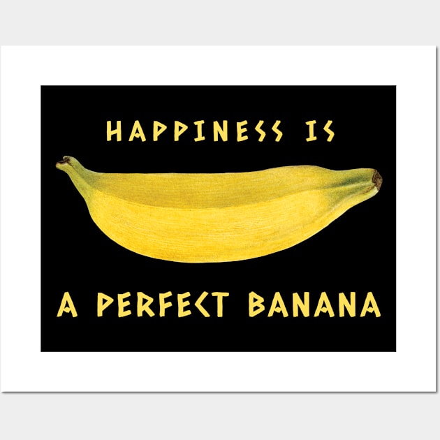 Happpiness is a perfect Banana Wall Art by KewaleeTee